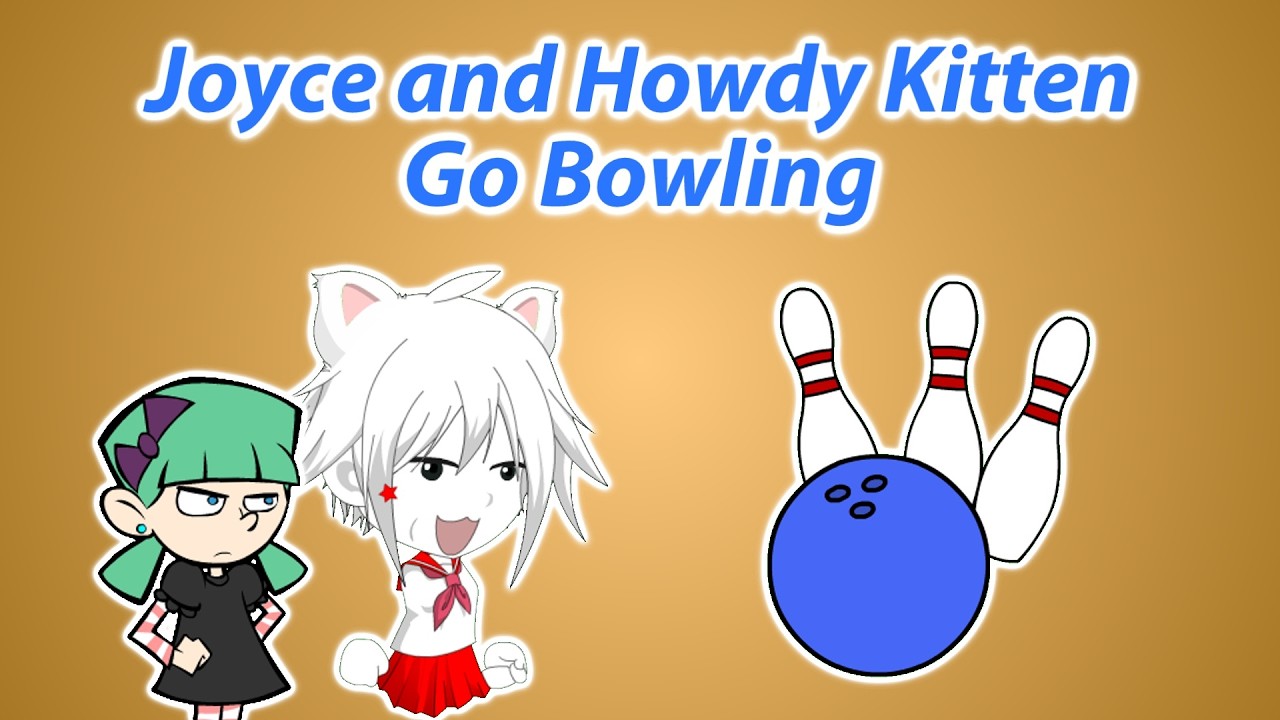 Joyce and Howdy Kitten Go Bowling