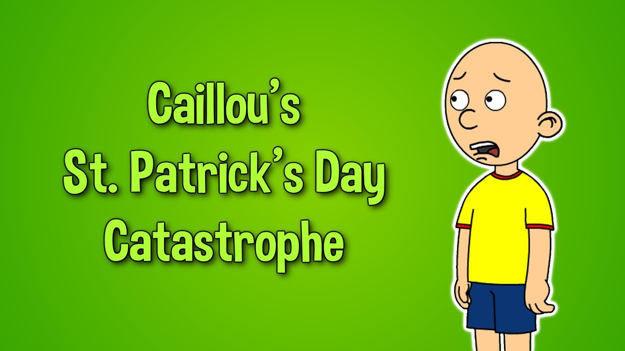 Caillou’s St. Patrick’s Day Catastrophe