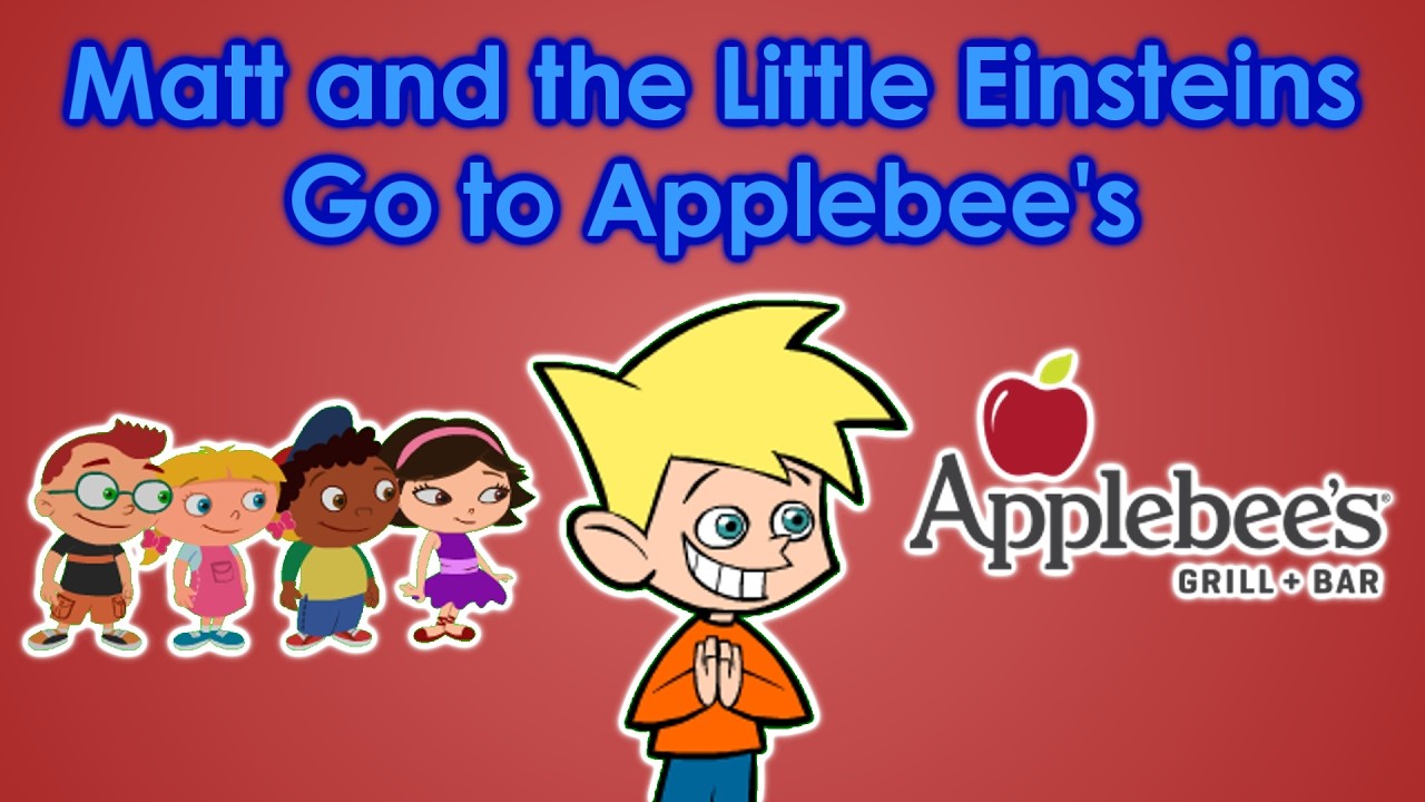 Matt and the Little Einsteins Go to Applebee’s