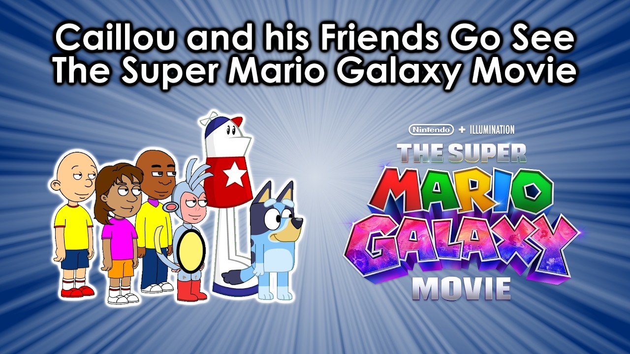 Caillou and his Friends Go See The Super Mario Galaxy Movie