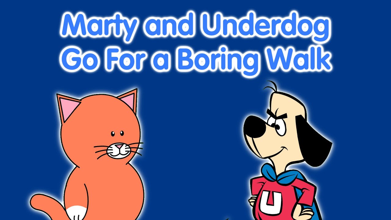 Marty and Underdog Go For a Boring Walk