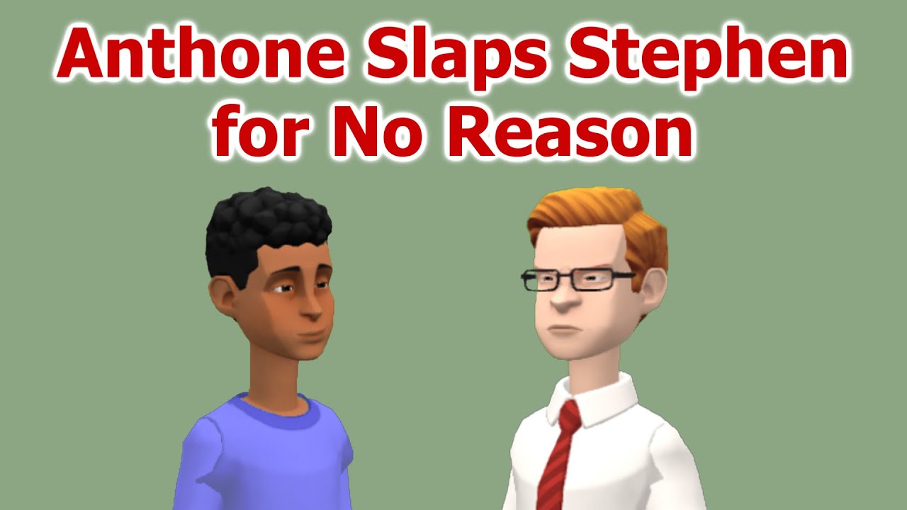 Anthone Slaps Stephen for No Reason