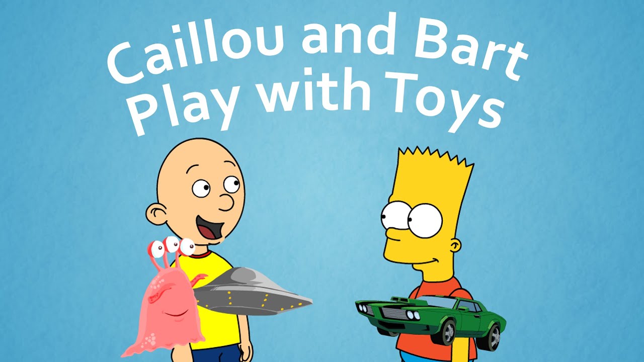 Caillou and Bart Play with Toys