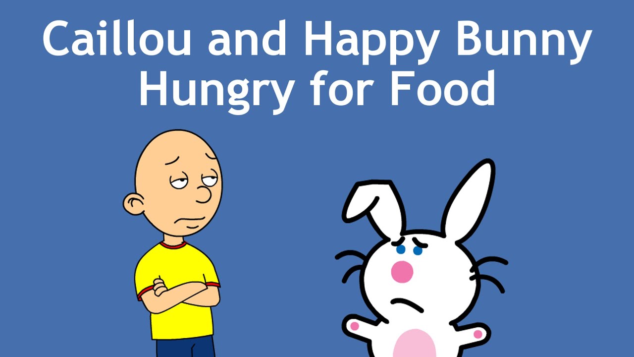 Caillou and Happy Bunny Hungry for Food