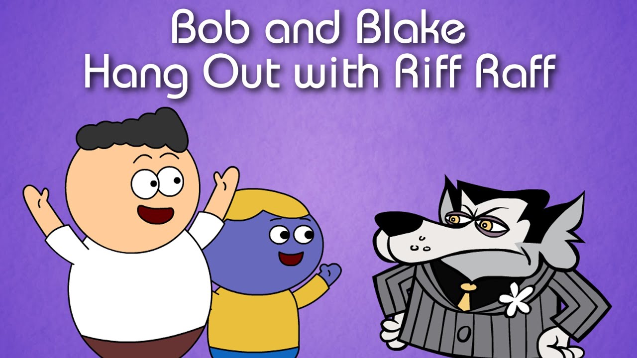 Bob and Blake Hang Out with Riff Raff