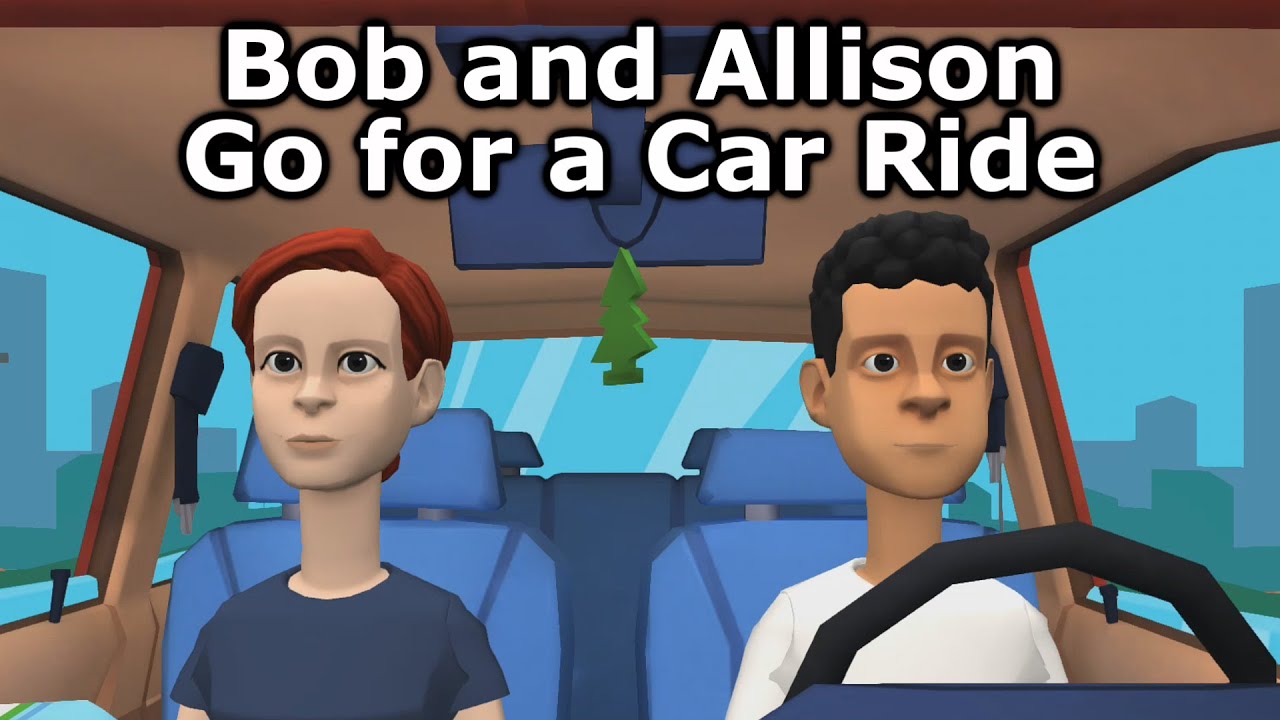 Bob and Allison Go for a Car Ride