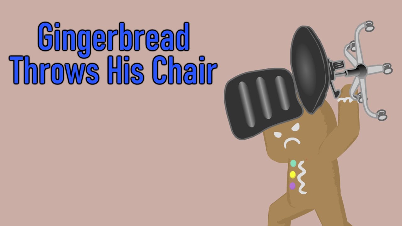 Gingerbread Throws His Chair