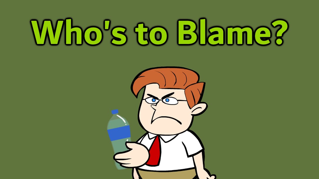 Who’s to Blame?