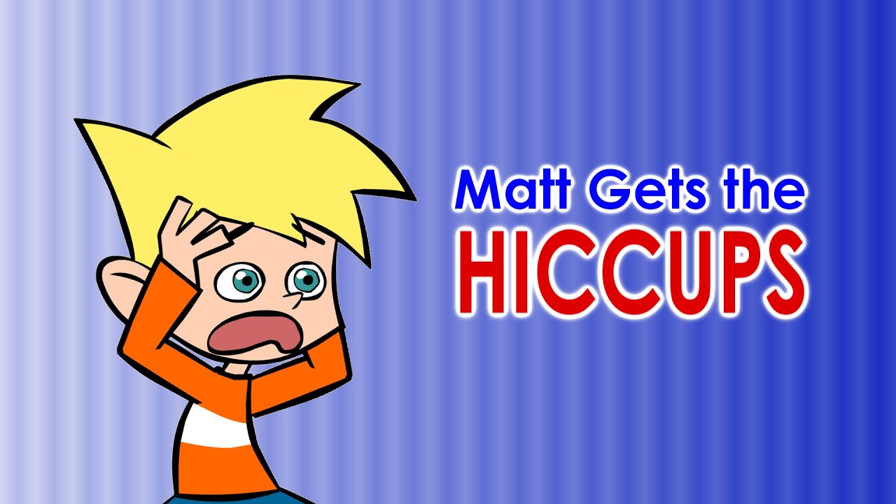 Matt Gets the Hiccups