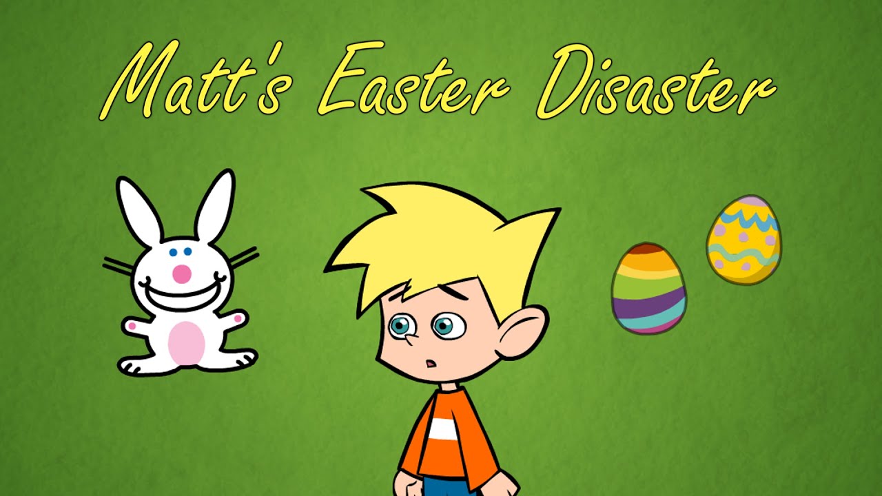 Matt’s Easter Disaster
