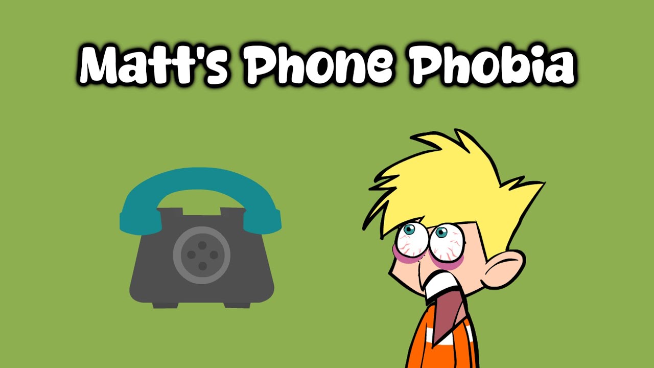 Matt’s Phone Phobia