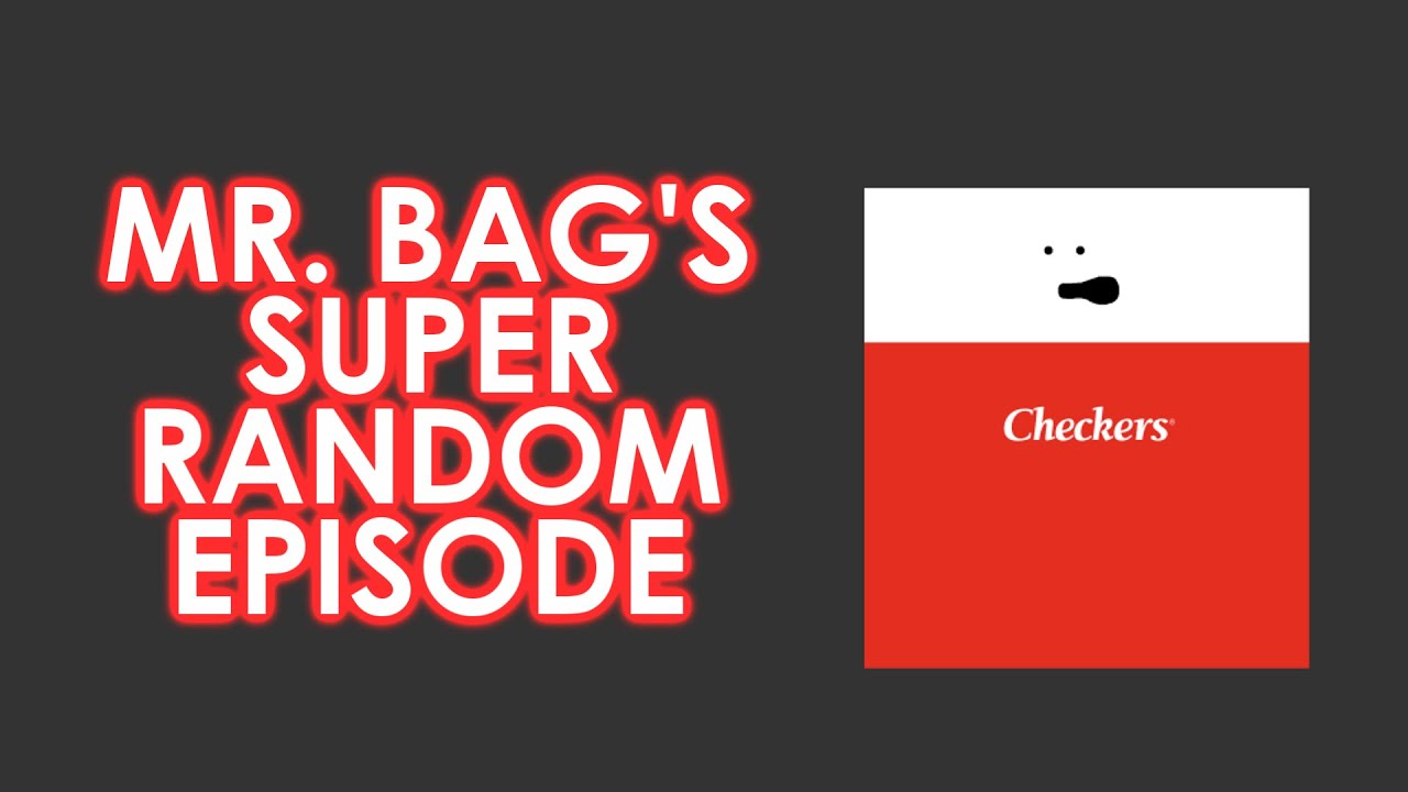 Mr. Bag’s Super Random Episode