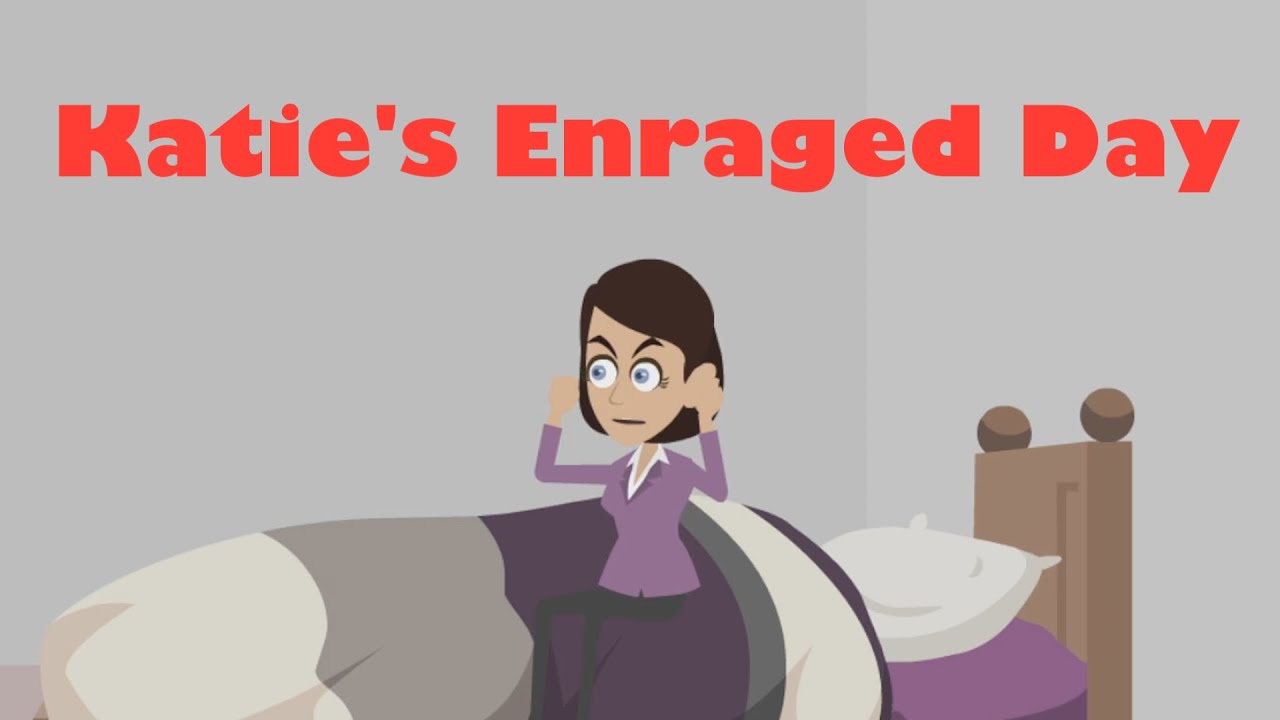 Katie’s Enraged Day