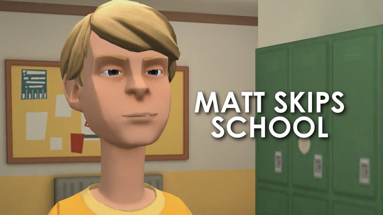 Matt Skips School