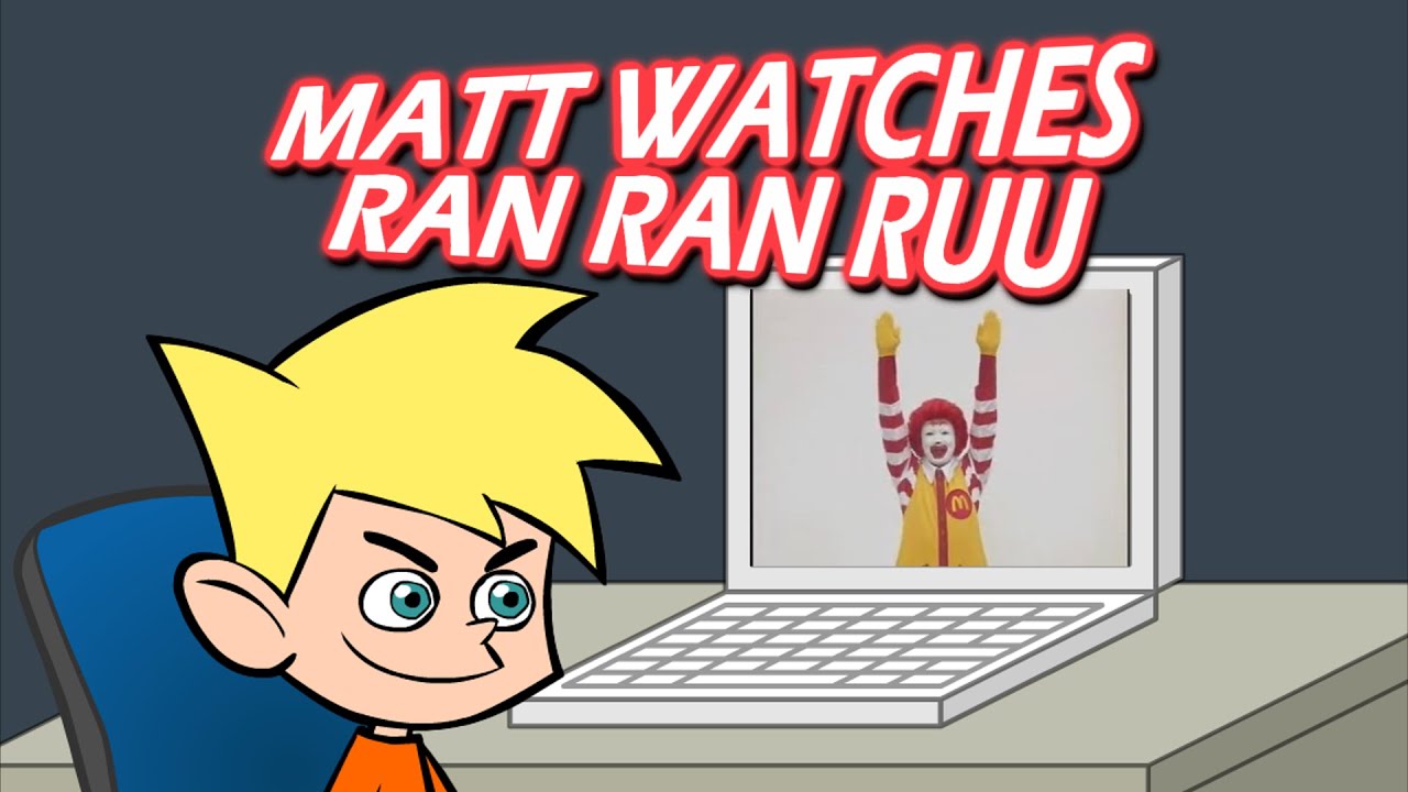 Matt Watches Ran Ran Ruu