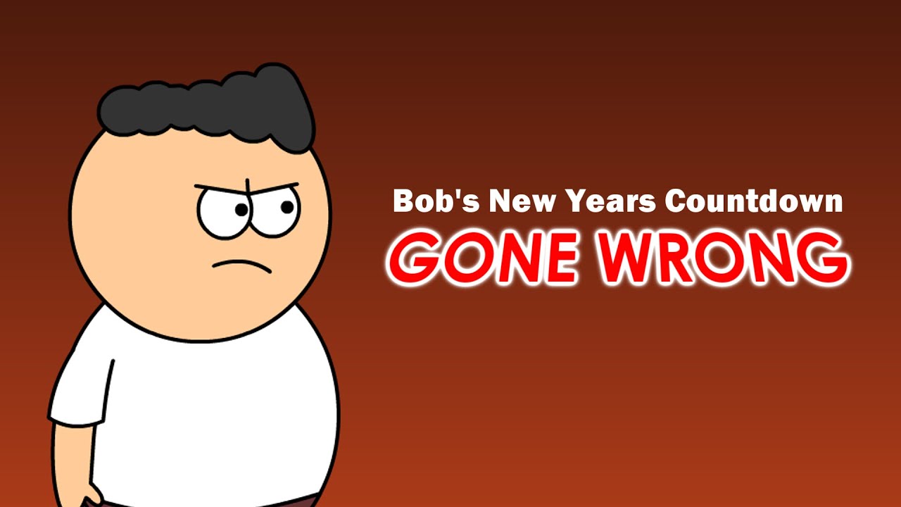 Bob’s New Years Countdown Gone Wrong
