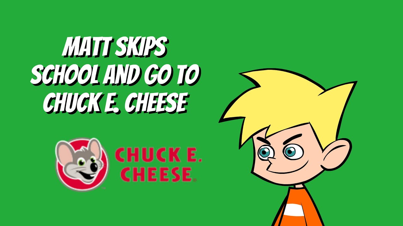 Matt Skips School and Go to Chuck E. Cheese