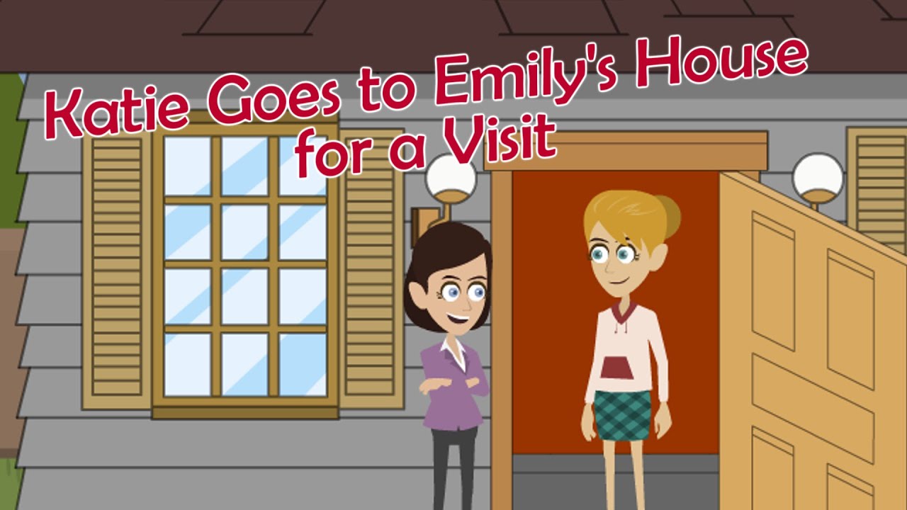 Katie Goes to Emily’s House for a Visit