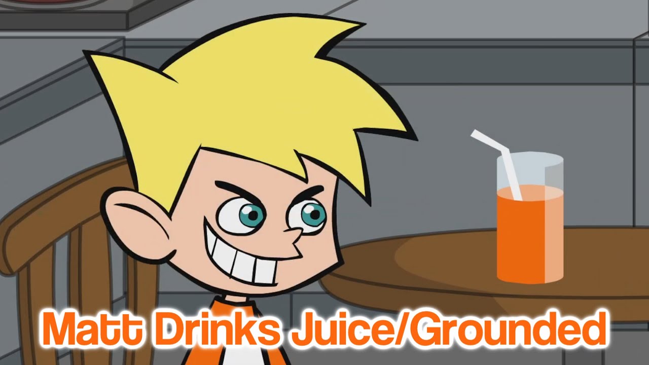 Matt Drinks Juice/Grounded