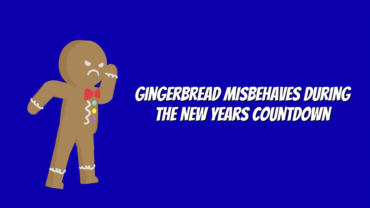 Gingerbread Misbehaves During the New Years Countdown