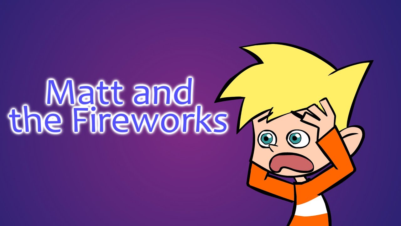 Matt and the Fireworks