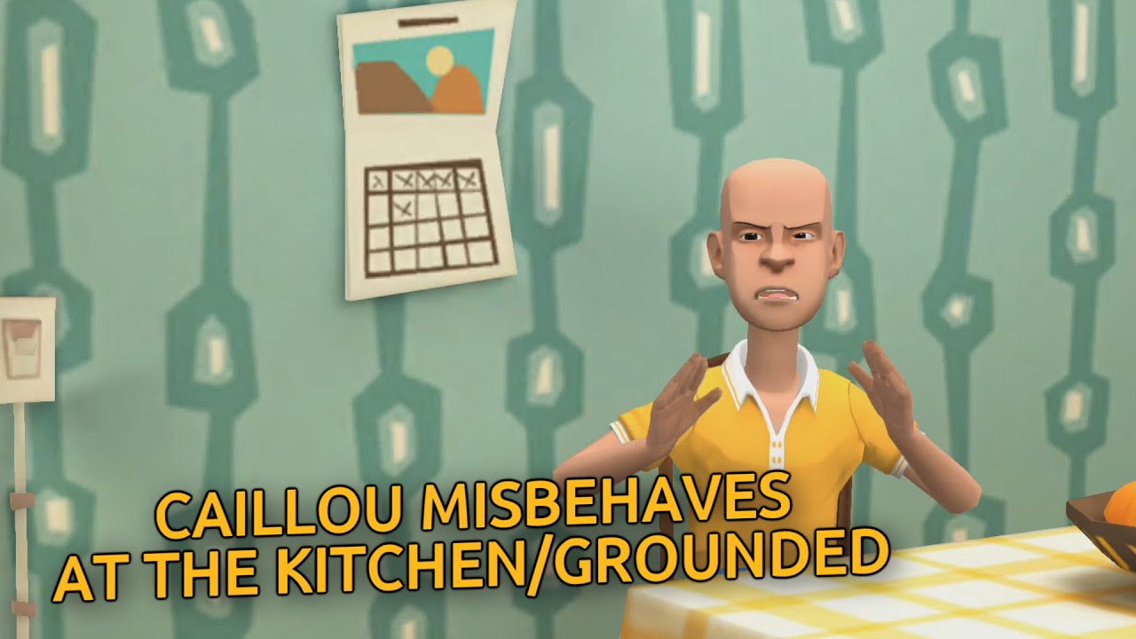 Caillou Misbehaves at the Kitchen/Grounded