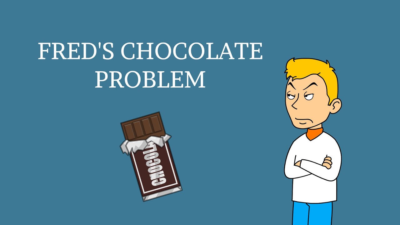 Fred’s Chocolate Problem