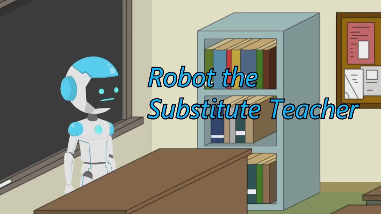 Robot the Substitute Teacher