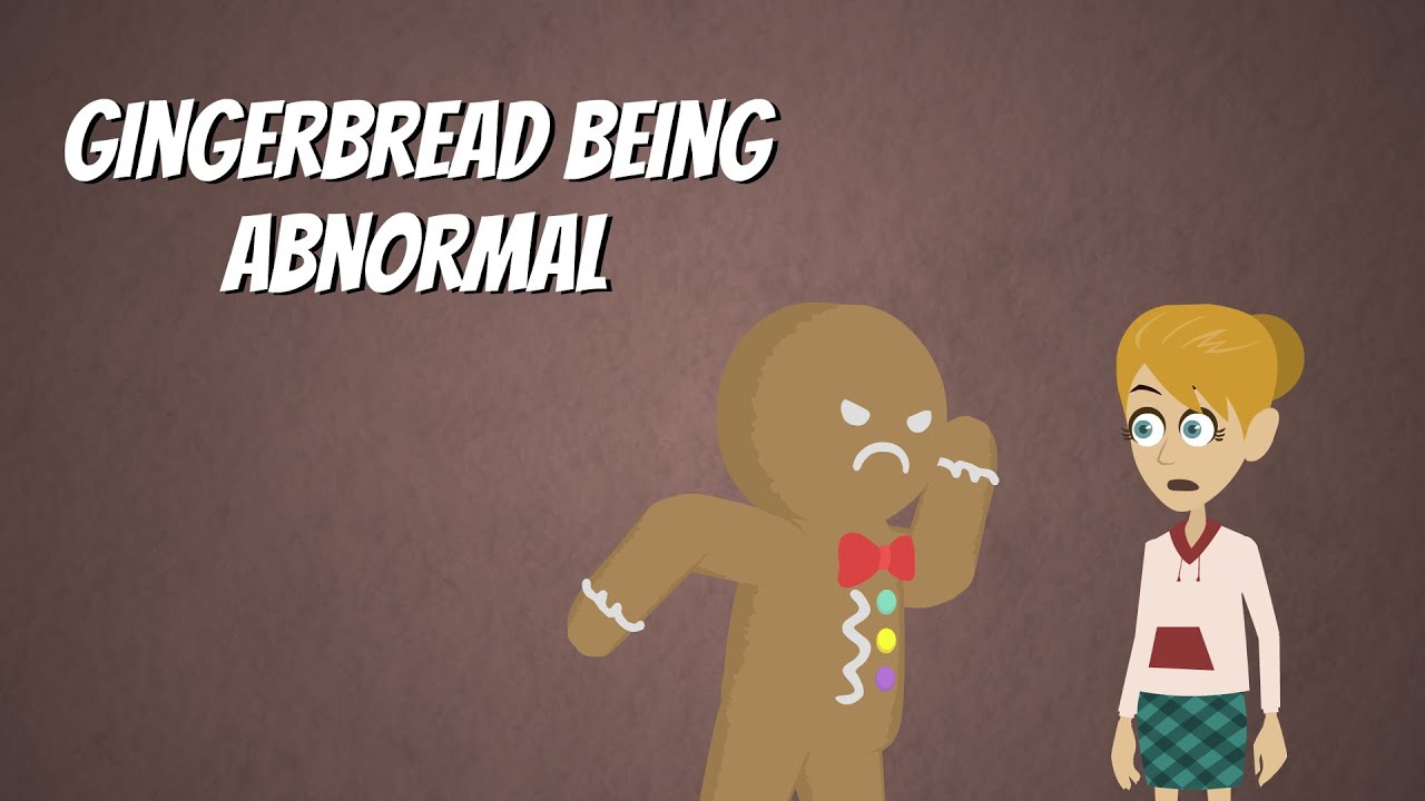 Gingerbread Being Abnormal