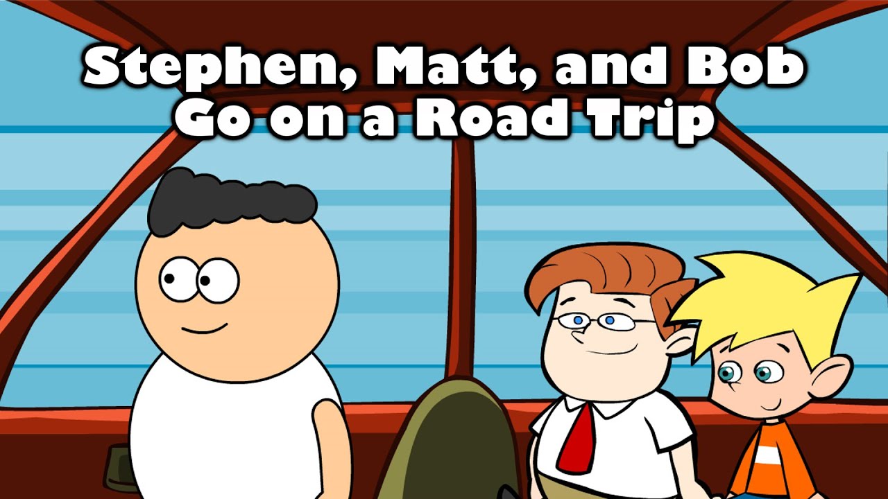 Stephen, Matt, and Bob Go on a Road Trip