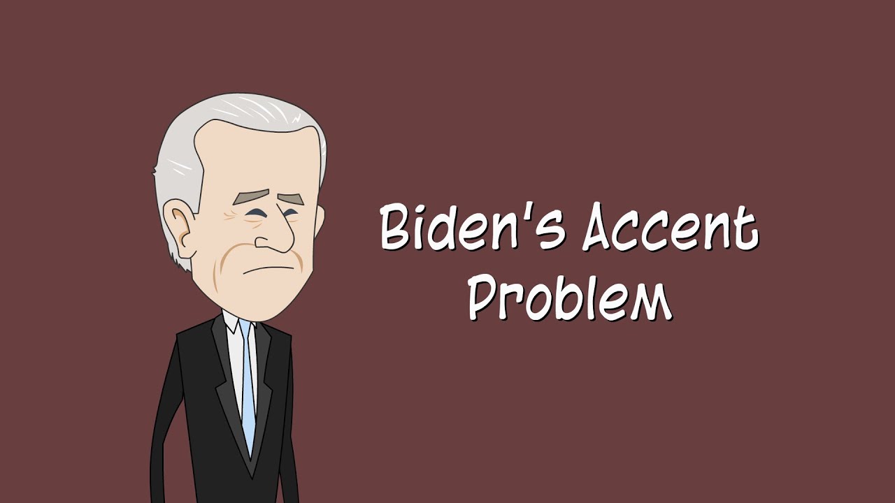 Biden’s Accent Problem