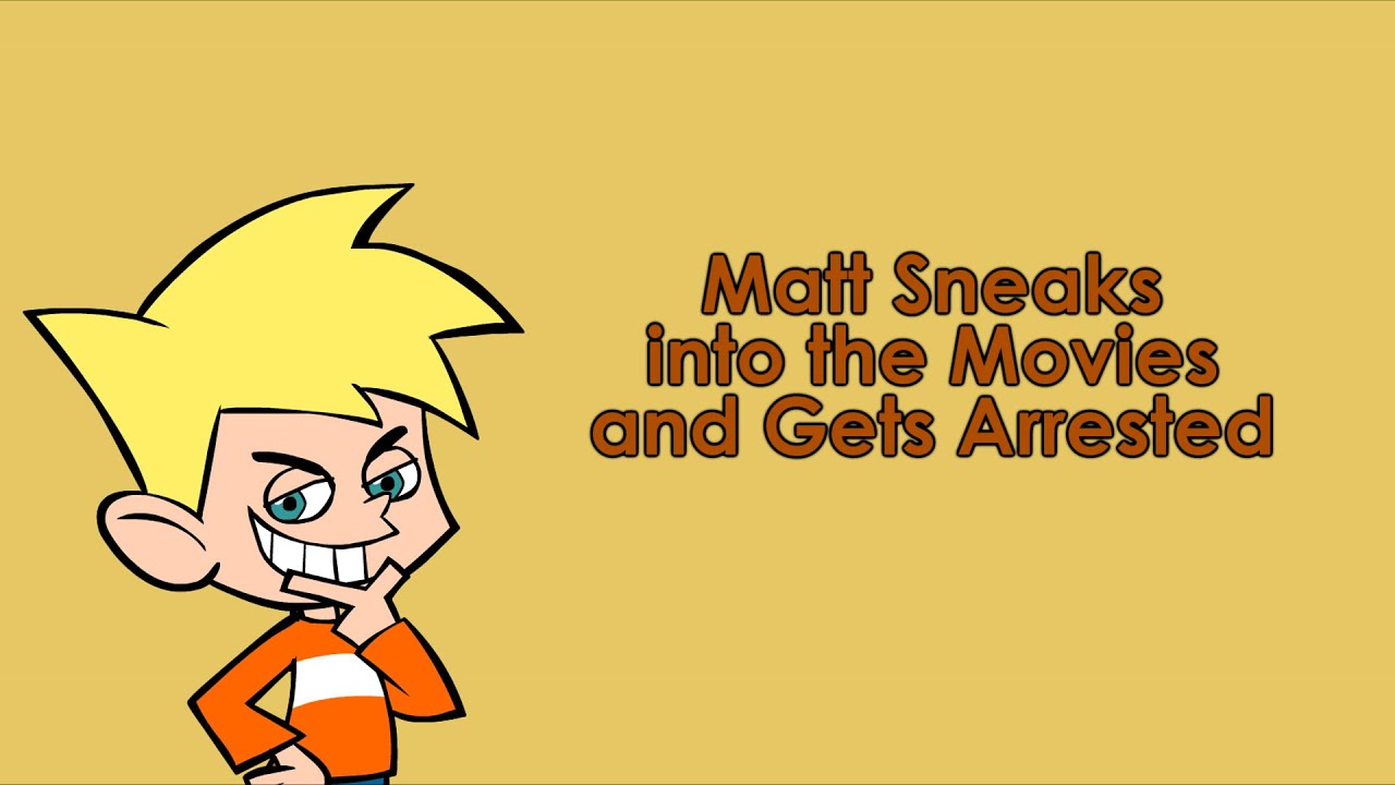 Matt Sneaks into the Movies and Gets Arrested