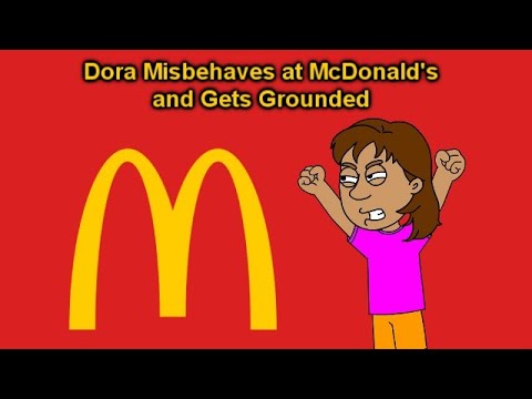 Dora Misbehaves at McDonald’s and Gets Grounded