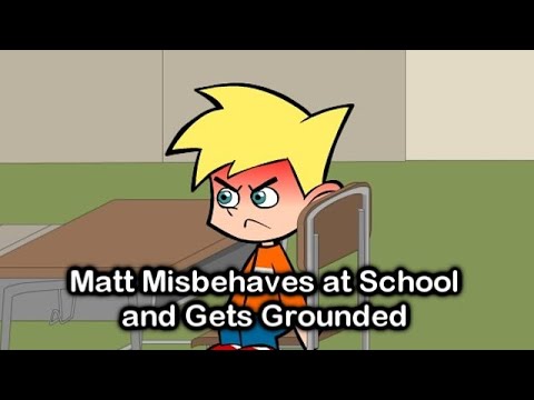 Matt Misbehaves at School and Gets Grounded