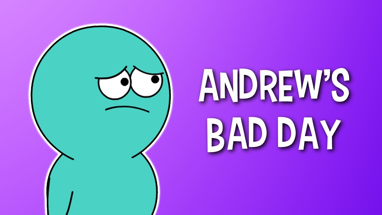 Andrew’s Bad Day