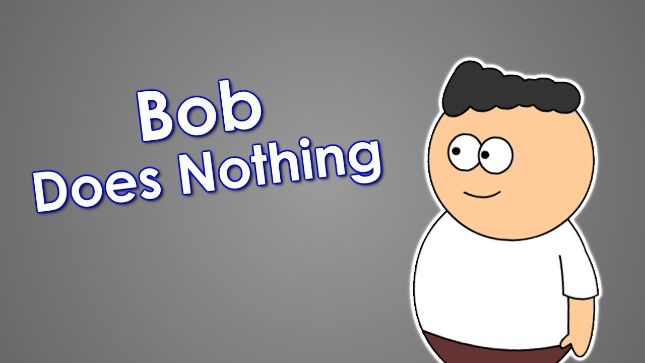 Bob Does Nothing