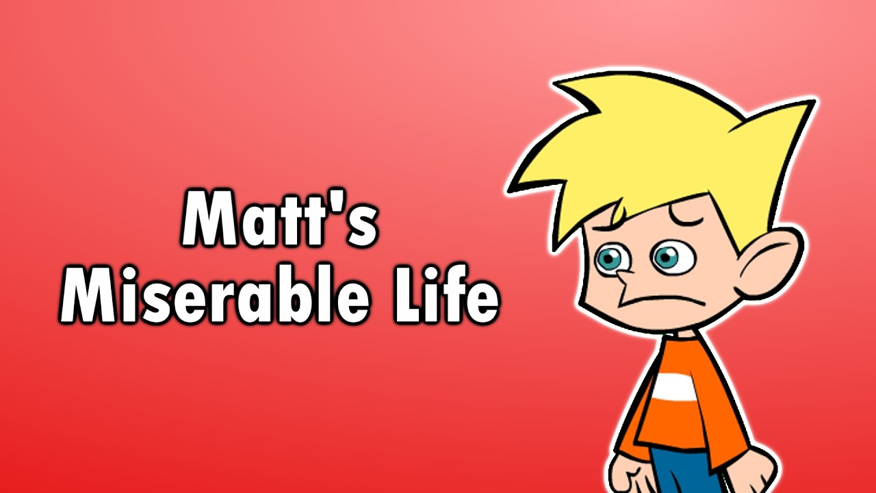 Matt’s Miserable Life