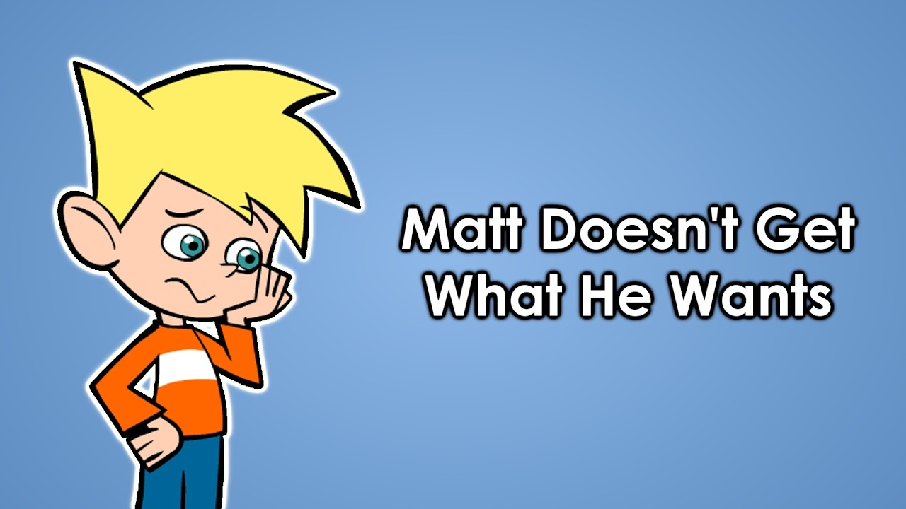 Matt Doesn’t Get What He Wants