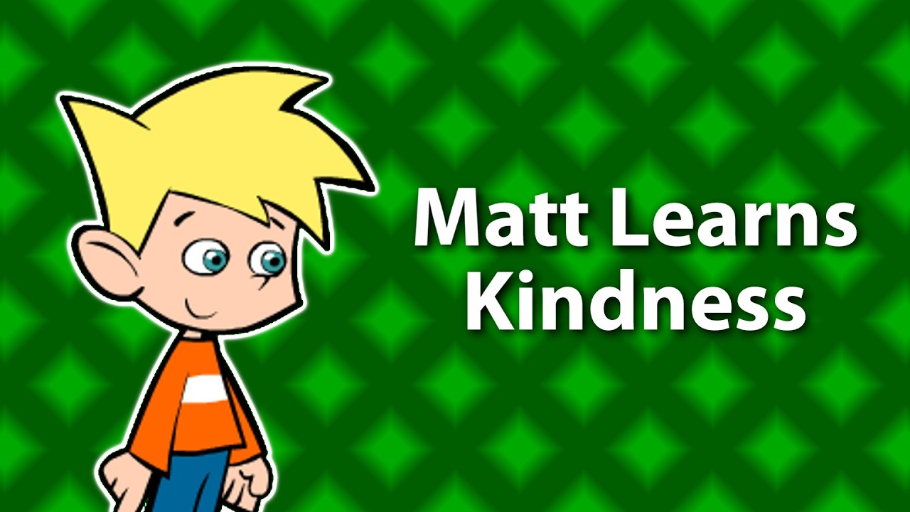 Matt Learns Kindness